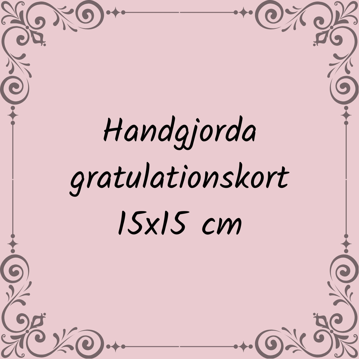 Handgjorda kort 15×15 cm